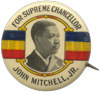 This campaign button reads "For Supreme Chancellor" across the top, "John Mitchell, Jr." across the base, and has a portrait of him in the middle. Blue, gold, and red stripes surround the central portrait of Mitchell." caption="Nottoway County (Va.) John Mitchell, Jr. Campaign Button, undated. Local government records collection, Nottoway County Court Records. The Library of Virginia, Richmond, Virginia 23219.