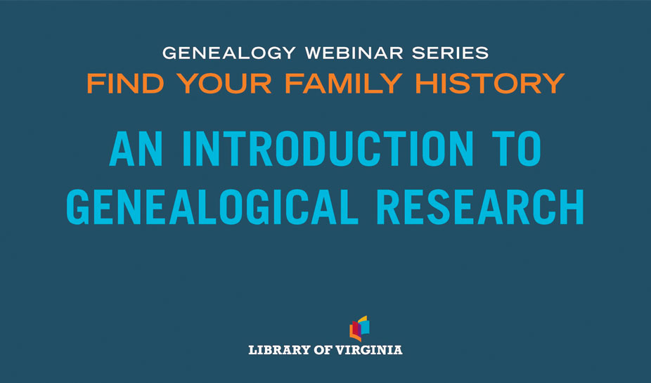 Text on a blue background reads "Genealogy Webinar Series Find Your Family History An Introduction to Genealogical Research" with small Library of Virginia logo