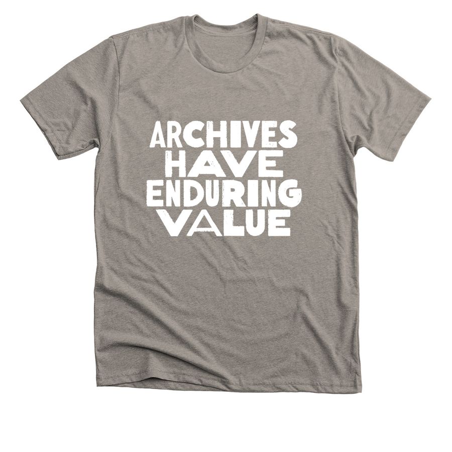 Gray t-shirt with white text reading archives have enduring value
